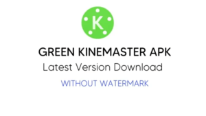 Green KineMaster APK Download
