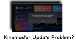KineMaster Update Problem